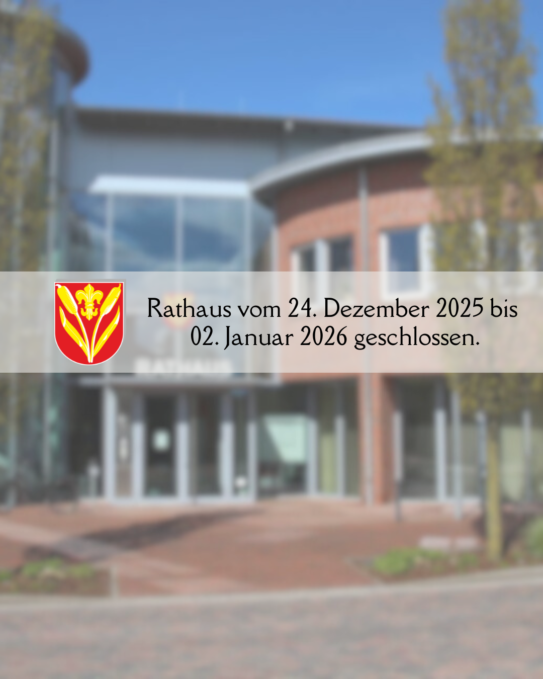 Rathaus vom 24. Dezember 2025 bis 02. Januar 2026 geschlossen. - 1