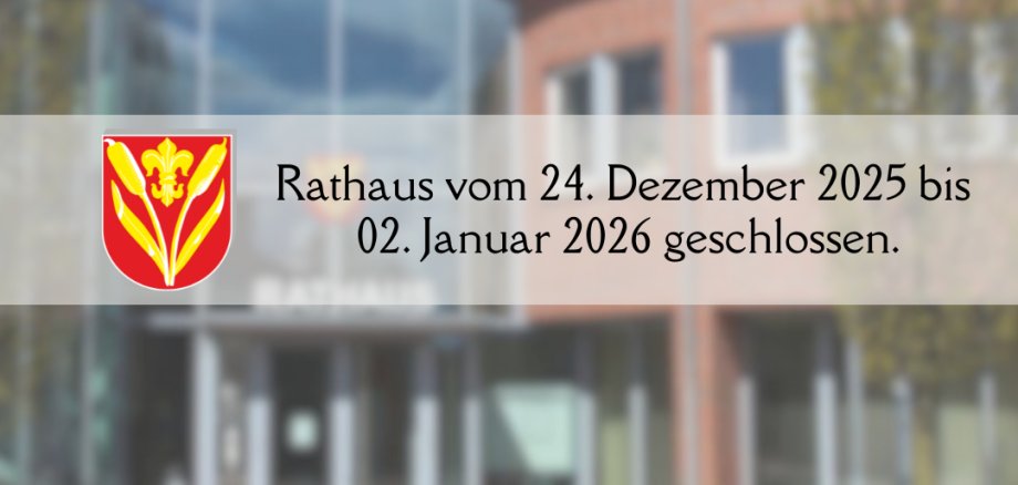 Rathaus vom 24. Dezember 2025 bis 02. Januar 2026 geschlossen. - 1 Rathaus vom 24. Dezember 2025 bis 02. Januar 2026 geschlossen. - 1